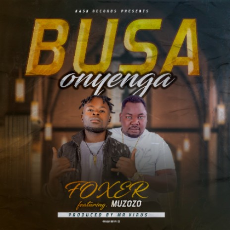 Busa Onyenga-Foxer-ft-Muzozo | Boomplay Music