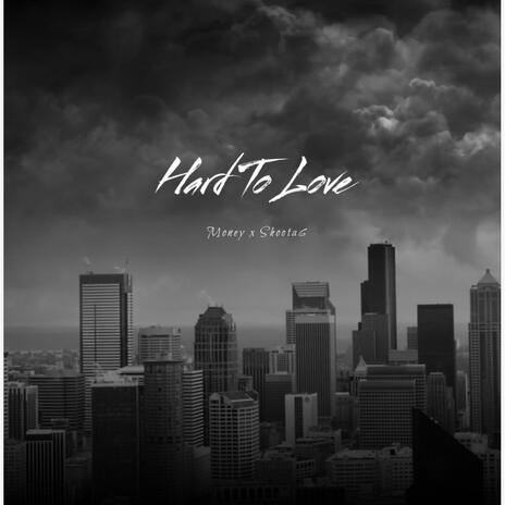 Hard To Love ft. Shoota6 | Boomplay Music