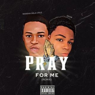 Pray For Me (feat. Mansha Dela Cruzz)