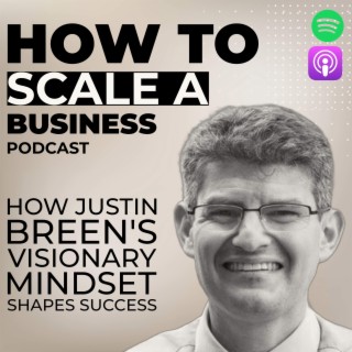 How Justin Breen's Visionary Mindset Shapes Success