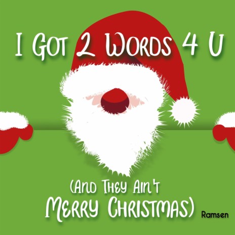 I Got 2 Words 4 U (And They Ain't Merry Christmas) | Boomplay Music