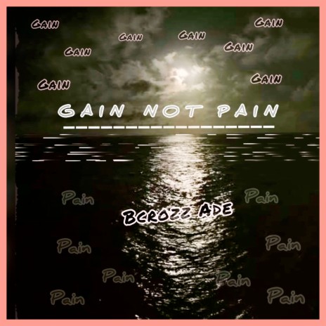 Gain Not Pain | Boomplay Music