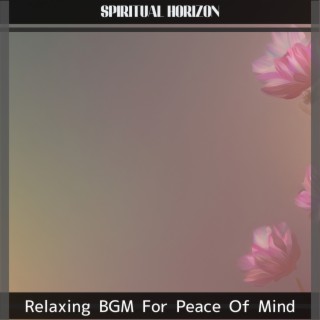 Relaxing BGM For Peace Of Mind