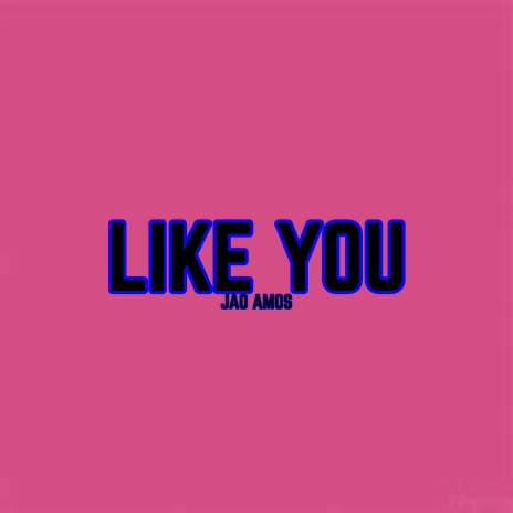 Like You | Boomplay Music