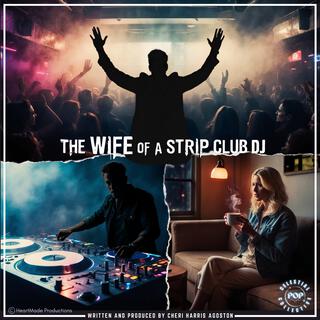 The Wife of a Strip Club DJ