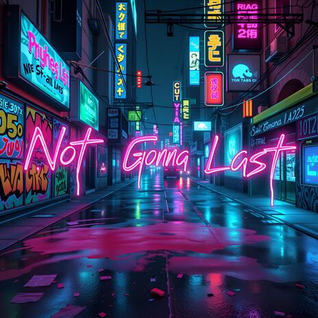 Not Gonna Last | Boomplay Music