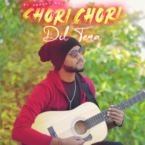 Chori Chori Dil Tera (Cover) | Boomplay Music