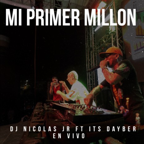 Mi Primer Millón (En Vivo) ft. Its Dayber | Boomplay Music