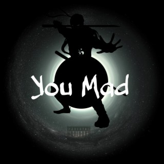 You Mad