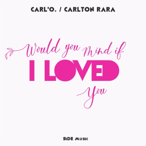Would You Mind If I Loved You | Boomplay Music