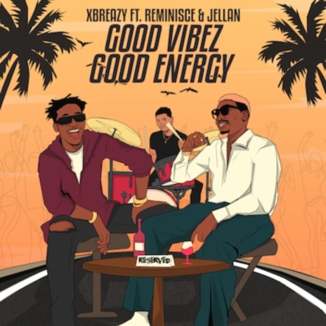 Good Vibez Good Energy ft. Reminisce & Jellan | Boomplay Music