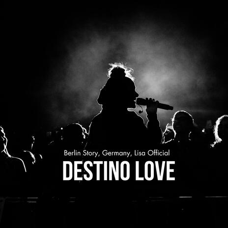 Destino Love (Berlin Story, Germany, Lisa Official) | Boomplay Music