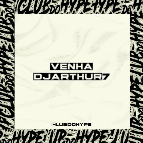 VENHA ft. DJ ARTHUR7 | Boomplay Music