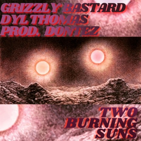 Two Burning Suns ft. Dyl Thomas & DJ Rellik | Boomplay Music
