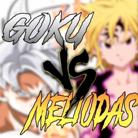 Goku vs Meliodas | Boomplay Music