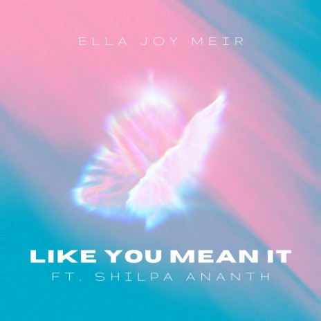 Like You Mean It ft. Shilpa Ananth | Boomplay Music