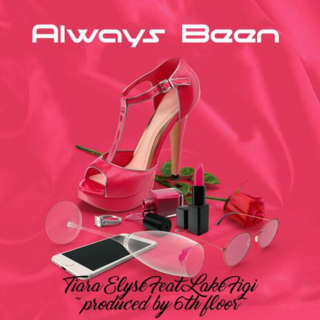 Always Been ft. Lake Figi | Boomplay Music