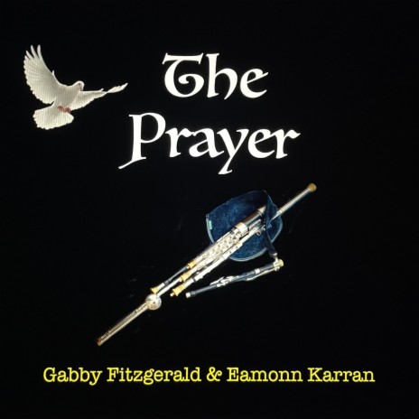 The Prayer (Special Version Uilleann Pipes Gabby Fitzgerald) ft. Eamonn Karran | Boomplay Music