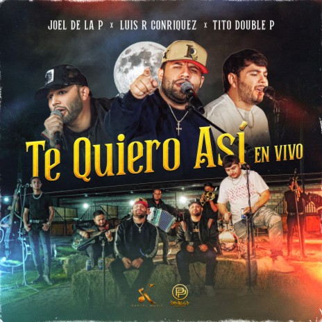 Te Quiero Así (En Vivo) ft. Joel De La P & Tito Double P | Boomplay Music