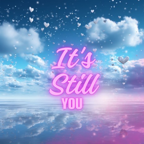 It's Still You | Boomplay Music