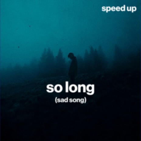 so long (sad song) (speed up) ft. Shiloh Dynasty & sped up | Boomplay Music