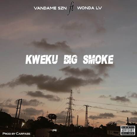 Kweku Big Smoke ft. Wonda Lv | Boomplay Music