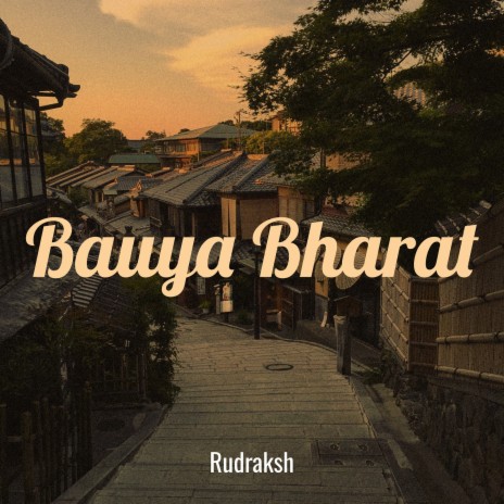 Bauya Bharat | Boomplay Music