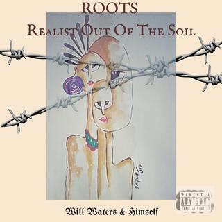 ROOTS. Realest Out Of The Soil