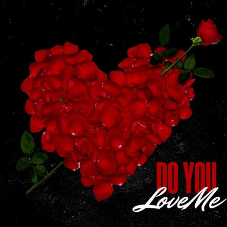 Do You Love Me? ft. C7ctus | Boomplay Music