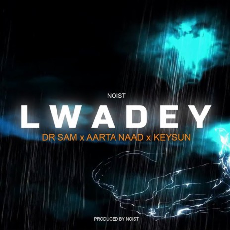 LWADEY ft. Dr Sam, Aartanaad & Keysun | Boomplay Music