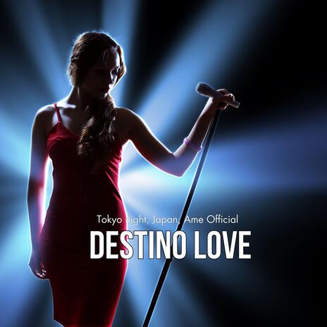 Destino Love (Tokyo night, Japan, Ame Official) | Boomplay Music