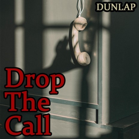 Drop The Call | Boomplay Music