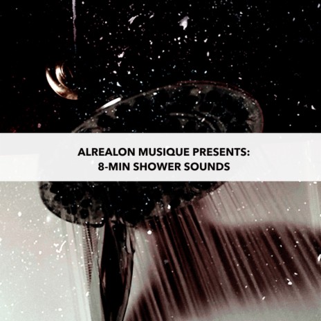 Alrealon Musique Presents: 8-Min Shower Sounds | Boomplay Music