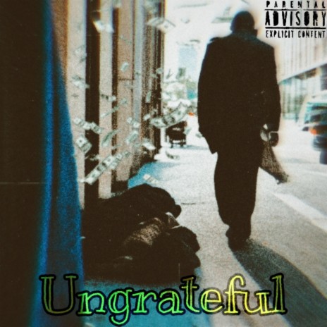 Ungrateful | Boomplay Music