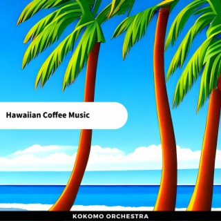 Hawaiian Coffee Music