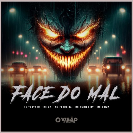 Face do Mal ft. DJ Rona, MC Todynho, MC Ferreira, MC Murilo mv & MC Briza | Boomplay Music