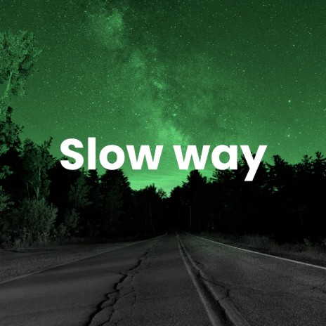 Slow Way | Boomplay Music