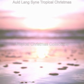 Auld Lang Syne Tropical Christmas