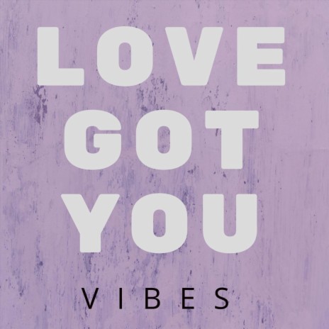 Love Got You | Boomplay Music