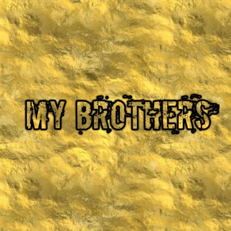 My Brothers | Boomplay Music