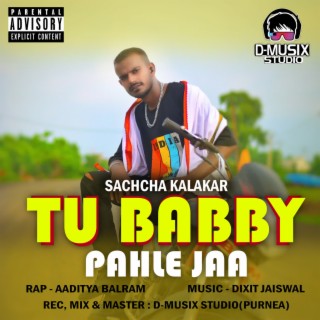 TU BABBY PAHLE JAA