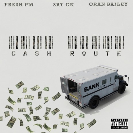 Cash Route ft. SRT CK & Oran Bailey