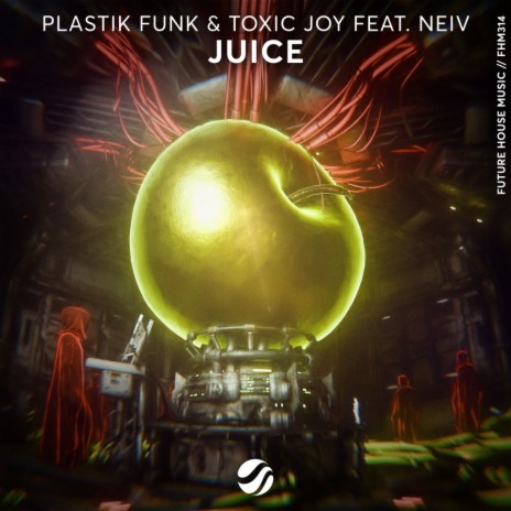 Juice ft. Toxic Joy & NEIV | Boomplay Music