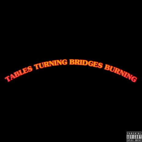 Tables Turning Bridges Burning ft. Cartel Jerm