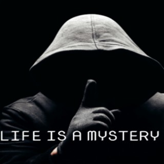 life is a mistery