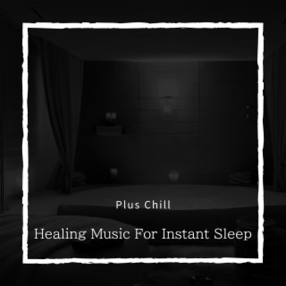 Healing Music For Instant Sleep