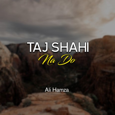 Taj Shahi Na Do | Boomplay Music
