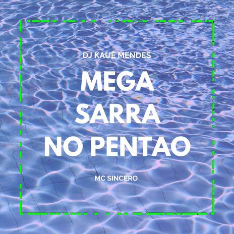 MEGA SARRA NO PENTAO ft. DJ MENDES | Boomplay Music