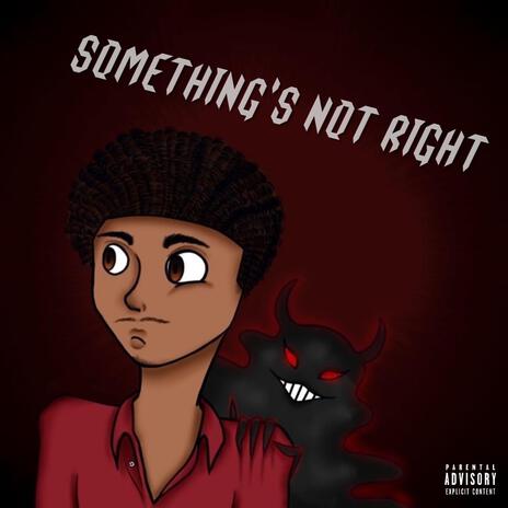 Something's Not Right | Boomplay Music