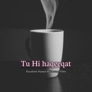 Tu Hi haqeeqat